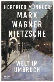 Buchcover von Marx, Wagner, Nietzsche: Welt im Umbruch von Herfried Münkler