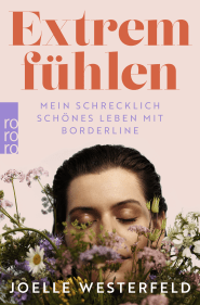Buchcover von Extrem fühlen: Mein schrecklich schönes Leben mit Borderline von Joelle Westerfeld