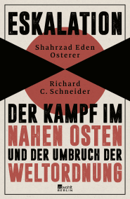Buchcover von Eskalation: Der Kampf im Nahen Osten und der Umbruch der Weltordnung von Shahrzad Eden Osterer, Richard C. Schneider
