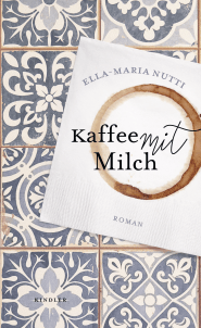 Buchcover von Kaffee mit Milch von Ella-Maria Nutti