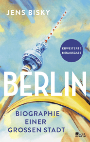 Buchcover von Berlin: Biographie einer großen Stadt von Jens Bisky