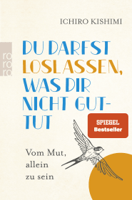 Buchcover von Du darfst loslassen, was dir nicht guttut: Vom Mut, allein zu sein von Ichiro Kishimi