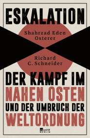 Buchcover von Eskalation: Der Kampf im Nahen Osten und der Umbruch der Weltordnung von Shahrzad Eden Osterer, Richard C. Schneider