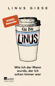 Buchcover von Ich bin Linus: Wie ich der Mann wurde, der ich schon immer war  von Linus Giese