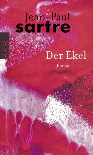 Buchcover von Der Ekel: (mit einem Anhang, der die in der ersten französischen Ausgabe vom Autor gestrichenen Passagen enthält) von Jean-Paul Sartre