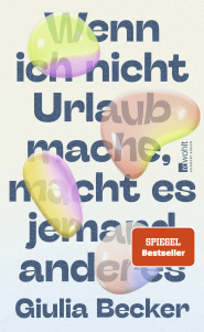 Buchcover von Wenn ich nicht Urlaub mache, macht es jemand anderes von Giulia Becker