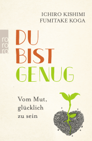 Buchcover von Du bist genug: Vom Mut, glücklich zu sein von Ichiro Kishimi, Fumitake Koga