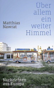 Buchcover von Über allem ein weiter Himmel: Nachrichten aus Europa  von Matthias Nawrat