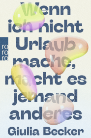 Buchcover von Wenn ich nicht Urlaub mache, macht es jemand anderes von Giulia Becker