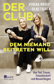 Buchcover von Der Club, dem niemand beitreten will: Von Tod, Trauer, Freundschaft und Neuanfängen von Verena Wriedt, Silke Telgen