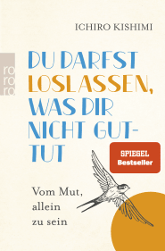 Buchcover von Du darfst loslassen, was dir nicht guttut: Vom Mut, allein zu sein von Ichiro Kishimi