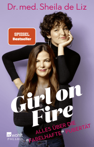 Buchcover von Girl on Fire: Alles über die «fabelhafte» Pubertät von Dr. med. Sheila de Liz