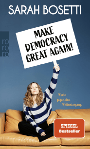 Buchcover von Make Democracy Great Again!: Worte gegen den Weltuntergang von Sarah Bosetti