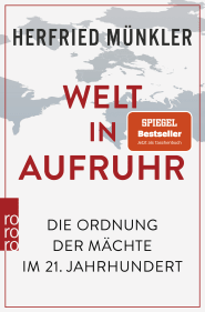 Buchcover von Welt in Aufruhr: Die Ordnung der Mächte im 21. Jahrhundert von Herfried Münkler