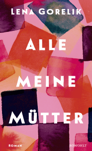 Buchcover von Alle meine Mütter von Lena Gorelik