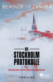 Buchcover von Die Stockholm-Protokolle: Gefährliche Beziehungen von Moa Berglöf, Joakim Zander