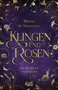 Die dunklen Tiermagier – Klingen und Rosen