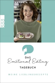 Das Emotional-Eating-Tagebuch: Meine Lieblingsrezepte