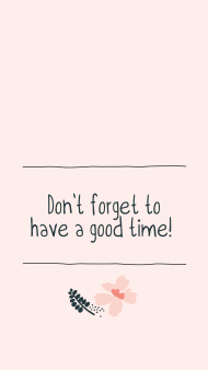 dont_forget_to_have_a_good_time.jpg