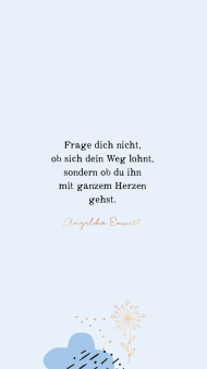 frage_dich_nicht_ob_sich_dein_weg_lohnt_sondern_ob_du_ihn_mit_ganzem_herzen_gehst.jpg