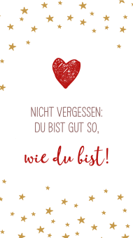 nicht_vergessen_du_bist_gut_so_wie_du_bist.jpg