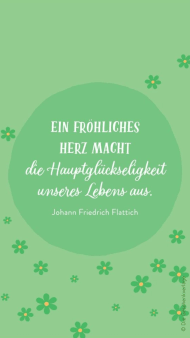"Ein fröhliches Herz macht die Hauptglückseligkeit unseres Lebens aus" auf grünem Hintergrund mit Blumenillustrationen