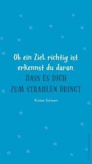 "Ob ein Ziel richtig ist, erkennst du daran, dass es dich zum Strahlen bringt." auf blauem Hintergrund mit hellen Sternen
