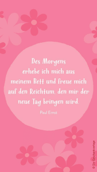 "Des Morgens erhebe ich mich aus meinem Bett und freue mich auf den Reichtum, den mir der neue Tag bringen wird." auf pinkem Hintergrund mit Blumenillustrationen