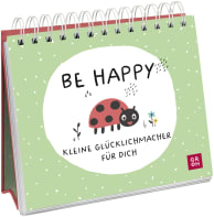 Be happy - Kleine Glücklichmacher für dich