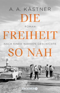 Die Freiheit so nah
