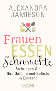Frauen, Essen, Sehnsüchte