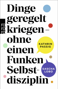 Dinge geregelt kriegen – ohne einen Funken Selbstdisziplin