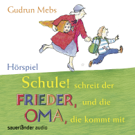 Schule! Schreit der Frieder, und die Oma, die kommt mit