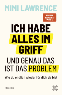 Buchcover von Ich habe alles im Griff – und genau das ist das Problem: Wie du endlich wieder für dich da bist