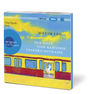 Zusatzmaterial PA 978 3 8398 1945 6 innen 002 von Der Held vom Bahnhof Friedrichstraße: Roman von Maxim Leo, Peter Kurth
