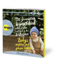 Zusatzmaterial PA 978 3 8398 8259 7 innen 002 von Das gewünschteste Wunschkind aller Zeiten treibt mich in den Wahnsinn: Babys verstehen und gelassen begleiten von Danielle Graf, Katja Seide, Nina West