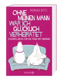 Zusatzmaterial PA 978 3 426 78965 0 von Without My Husband I Would be Happily Married: Lesewellness für die Frau mit Anhang von Monika Bittl