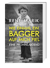 Zusatzmaterial PA 978 3 426 30221 7 von Wie einmal ein Bagger auf mich fiel: Eine Provinzjugend von René Marik