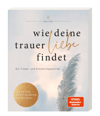 Wie deine Trauer Liebe findet Zusatzmaterial