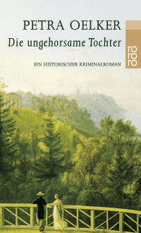 Buchcover von Die ungehorsame Tochter von Petra Oelker