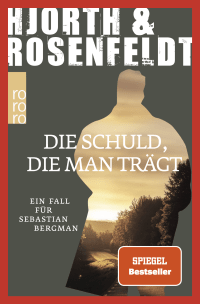 Buchcover von Die Schuld, die man trägt von Michael Hjorth, Hans Rosenfeldt