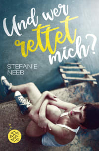 Cover des Buches Und wer rettet mich? von Stefanie Neeb