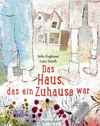 Cover des Buches Das Haus, das ein Zuhause war von Julie Fogliano