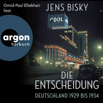 Hörbuchcover von Die Entscheidung: Deutschland 1929 bis 1934 von Jens Bisky, wird gesprochen von Omid-Paul Eftekhari