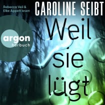 Hörbuchcover von Weil sie lügt von Caroline Seibt, wird gesprochen von Rebecca Veil, Elke Appelt