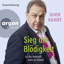 Hörbuchcover von Sieg der Blödigkeit: Ist die Vernunft noch zu retten? von Oliver Kalkofe