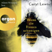 Hörbuchcover von Wenn die Bienen schweigen von Caryl Lewis, wird gesprochen von Aileen Wrozyna