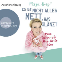 Hörbuchcover von Es ist nicht alles Mett, was glänzt: Meine kulinarische Reise durchs Leben von Mirja Boes