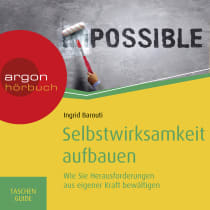 Hörbuchcover von Selbstwirksamkeit aufbauen: Wie Sie Herausforderungen aus eigener Kraft bewältigen von Ingrid Barouti, wird gesprochen von Nora Schulte