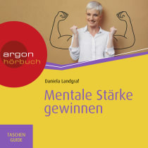 Hörbuchcover von Mentale Stärke gewinnen von Daniela Landgraf, wird gesprochen von Anna-Lena Zühlke